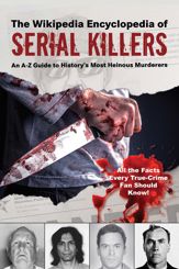 The Wikipedia Encyclopedia of Serial Killers - 21 Apr 2020