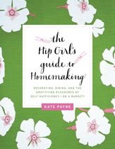 The Hip Girl's Guide to Homemaking - 24 May 2011