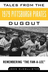 Tales from the 1979 Pittsburgh Pirates Dugout - 4 Feb 2014