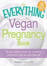 The Everything Vegan Pregnancy Book - 18 Aug 2011