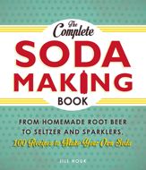 The Complete Soda Making Book - 2 Dec 2013