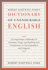 Robert Hartwell Fiske's Dictionary of Unendurable English - 1 Nov 2011