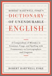 Robert Hartwell Fiske's Dictionary of Unendurable English - 1 Nov 2011