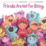 Friends Are Not for Biting (A Kind and Caring Kids Picture Book Series for Kids) - 15 Apr 2025