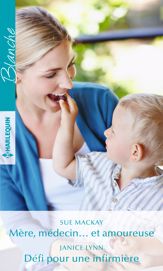 Mère, médecin... et amoureuse - Défi pour une infirmière - 1 Oct 2017