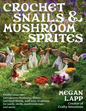 Crochet Snails and Mushroom Sprites - 16 Sep 2025