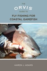 Orvis Guide to Fly Fishing for Coastal Gamefish - 1 May 2012