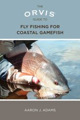 Orvis Guide to Fly Fishing for Coastal Gamefish - 1 May 2012