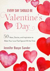 Every Day Should be Valentine's Day - 4 Feb 2020