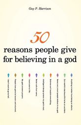 50 Reasons People Give for Believing in a God - 18 Sep 2009