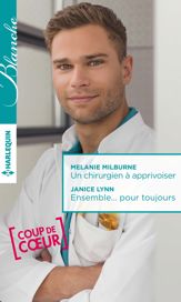 Un chirurgien à apprivoiser - Ensemble... pour toujours - 1 Sep 2015