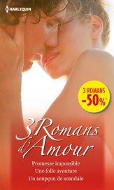Promesse impossible - Une folle aventure - Un soupçon de scandale - 15 Jun 2013