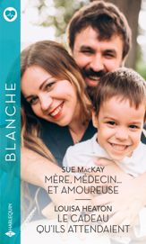 Mère, médecin... et amoureuse - Le cadeau qu'ils attendaient - 1 Oct 2022
