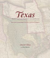 Texas: Mapping the Lone Star State through History - 6 Jan 2010