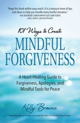 101 Ways to Create Mindful Forgiveness - 7 Mar 2023