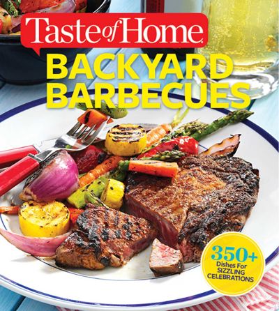 Taste of Home Backyard Barbecues