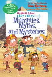 My Weird School Fast Facts: Mummies, Myths, and Mysteries - 18 Jun 2019