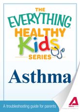 The Everything Parent's Guide to Children with Asthma - 1 Mar 2008