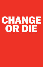 Change or Die - 13 Oct 2009
