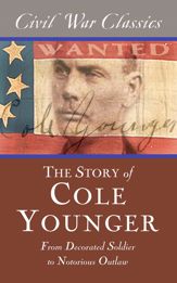 The Story of Cole Younger (Civil War Classics) - 16 Dec 2014