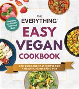 The Everything Easy Vegan Cookbook - 9 Feb 2021