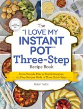 The "I Love My Instant Pot" Three-Step Recipe Book - 13 Sep 2022