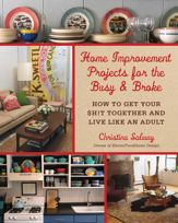 Home Improvement Projects for the Busy & Broke - 17 May 2016