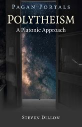 Pagan Portals - Polytheism: A Platonic Approach - 29 Jul 2022