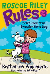 Roscoe Riley Rules #3: Don't Swap Your Sweater for a Dog - 6 Oct 2009