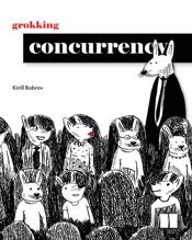 Grokking Concurrency - 20 Feb 2024