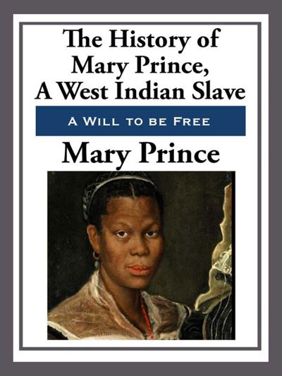 The History of Mary Prince, a West Indian Slave