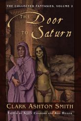 The Collected Fantasies of Clark Ashton Smith: The Door To Saturn - 1 Jun 2007