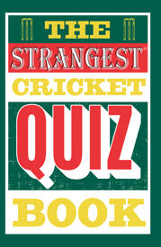 The Strangest Cricket Quiz Book - 1 May 2020