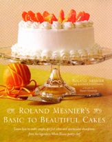 Roland Mesnier's Basic to Beautiful Cakes - 16 Oct 2007