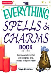 The Everything Spells and Charms Book - 1 Dec 2007