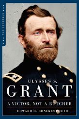 Ulysses S. Grant: A Victor, Not a Butcher - 21 Sep 2010