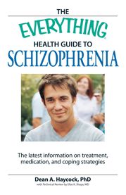 The Everything Health Guide to Schizophrenia - 18 Jul 2009