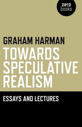 Towards Speculative Realism: Essays & - 26 Nov 2010