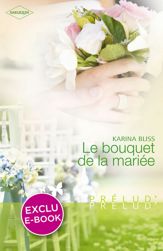 Le bouquet de la mariée (Harlequin Prélud') - 1 Sep 2010