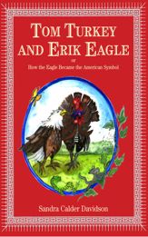 Tom Turkey And Erik Eagle: or How the Eagle Became the American Symbol - 21 Nov 2011
