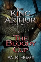 The King Arthur Trilogy Book Three: The Bloody Cup - 12 Nov 2013