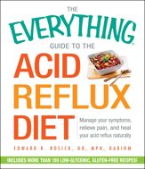 The Everything Guide to the Acid Reflux Diet - 10 Apr 2015