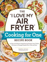 The "I Love My Air Fryer" Cooking for One Recipe Book - 3 Jan 2023