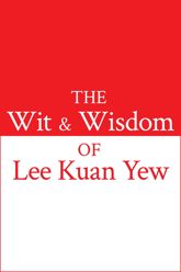 The Wit and Wisdom of Lee Kuan Yew - 30 May 2013