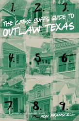 Crime Buff's Guide to Outlaw Texas - 9 Nov 2010