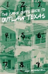 Crime Buff's Guide to Outlaw Texas - 9 Nov 2010