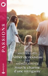 Aimer de nouveau - Sous le charme d'une intrigante - 1 Feb 2024