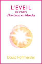 L'Eveil au Travers d'Un Cours en Miracles - 15 Jan 2013