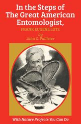 In the Steps of The Great American Entomologist, Frank Eugene Lutz - 1 Apr 2014