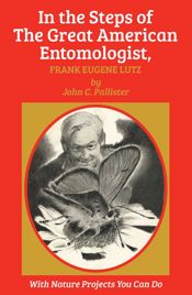 In the Steps of The Great American Entomologist, Frank Eugene Lutz - 1 Apr 2014